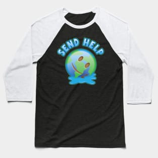 Help the Earth from melting Baseball T-Shirt